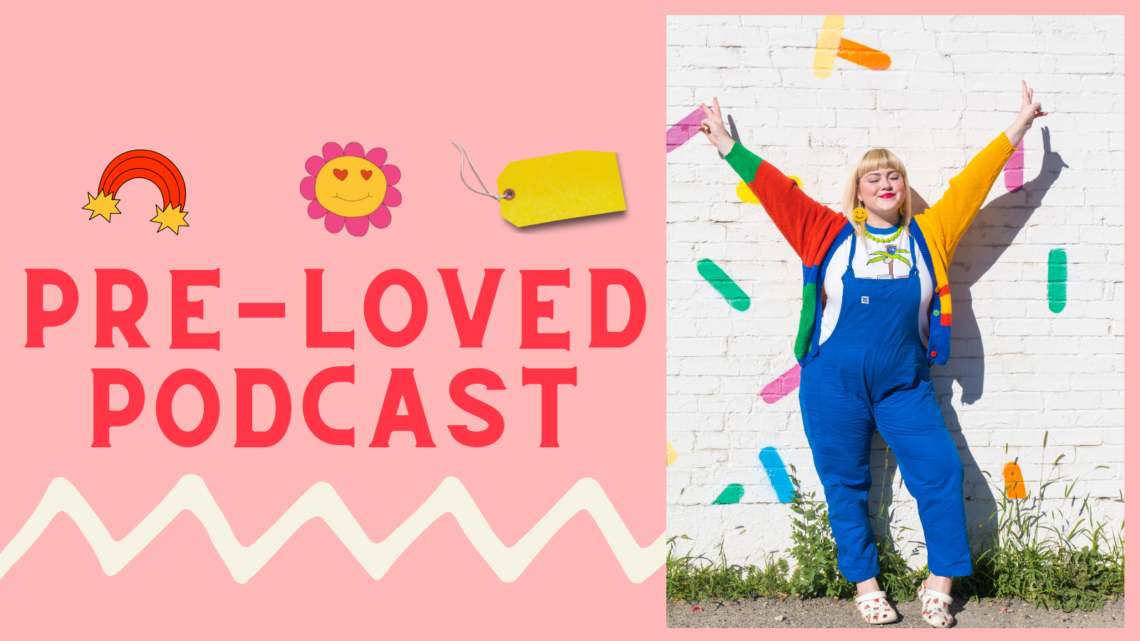Pre-Loved Podcast: Hailey’s Thrift Haul